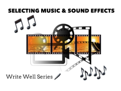 Write Well Series 04: Selecting Music and Sound Effects