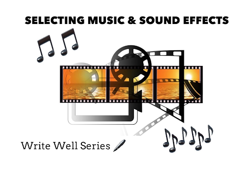 Write Well Series 04: Selecting Music and Sound Effects